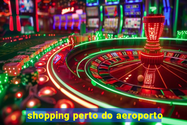 shopping perto do aeroporto